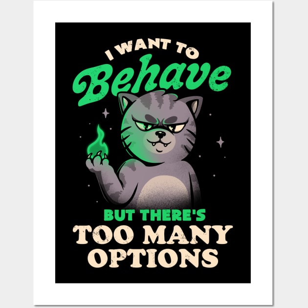 I Want to Behave but There's Too Many Options - Funny Evil Cute Cat Gift Wall Art by eduely